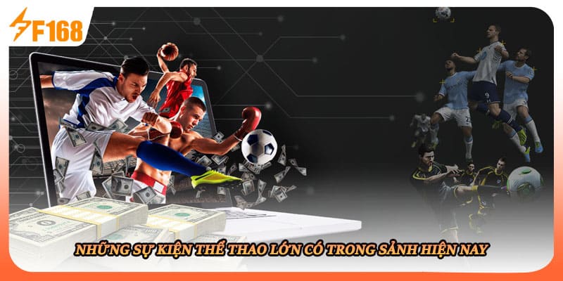 Những sự kiện thể thao lớn có trong sảnh hiện nay