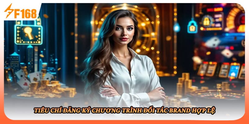 Tiêu chí đăng ký chương trình đối tác [brand hợp lệ