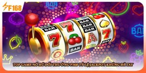 Top Game Nổ Hũ Đổi Thưởng F168 Tỷ Lệ Jackpot Khủng Đã Tay